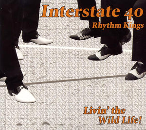 Interstate 40 Rhythm Kings - Livin' The Wild Life