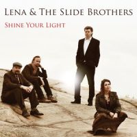 Lena & The Slide Brothers - Shine Your Light