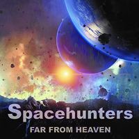 Spacehunters - Far From Heaven