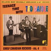 Ted Daigle - Teenage Time With... - Early Canadian Rockers Vol. 4