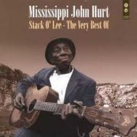 Mississippi John Hurt - Stack O' Lee - The Very Best Of