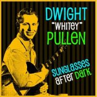 Dwight "Whitey" Pullen - Sunglasses After Dark