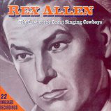 Rex Allen - Last Of The Great Singing Cowboys