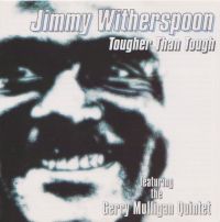 Jimmy Witherspoon Featuring The Gerry Mulligan Quintet - Tougher Than Tough
