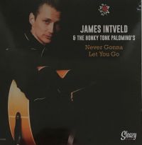 James Intveld & The Honky Tonk Palomino's - Never Gonna Let You Go / To Be As One