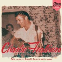 Charlie Feathers - Rain / Coochie Coo