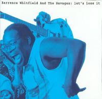 Barrence Whitfield And The Savages - Let's Lose It