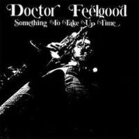 Doctor Feelgood - Somethiing To Take Up Time