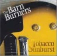 Barn Burners - Tobacco Sunburst