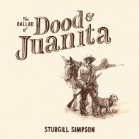 Sturgill Simpson - The Ballad Of Dood & Juanita