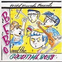 Bebo And the Goodtime Boys - Wild Records Presents