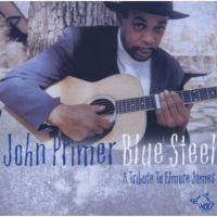 John Primer - Blue Steel - A Tribute To Elmore James