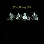 Elvis Presley - Elvis Presley '55 - Recorded Live At The Louisiana Hayride