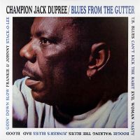 Champion Jack Dupree - Blues From The Gutter