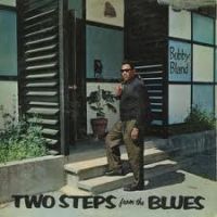 Bobby Bland - Two Steps From The Blues
