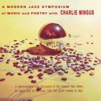 Charlie Mingus - A Modern Jazz Symposium Of Music And Poetry