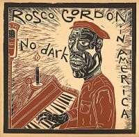 Rosco Gordon - No Dark In America