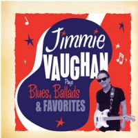 Jimmie Vaughan - Plays Blues, Ballads & Favorites 2LP