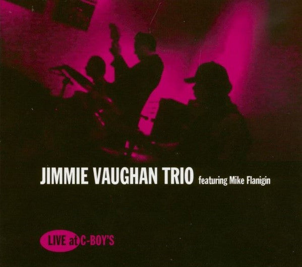 Jimmie Vaughan Trio featuring Mike Flanigin - Live At C-Boy's