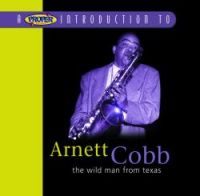 Arnett Cobb - The Wild Man from Texas