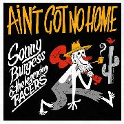 Sonny Burgess & The Legendary Pacers - Ain't Got No Home