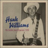 Hank Williams - The Garden Spot Programs, 1950