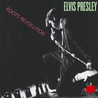 Elvis Presley - Roots Revolution