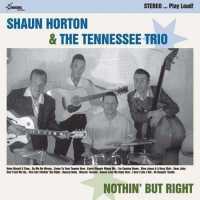 Shaun Horton & The Tennessee Trio - Nothin' But Right