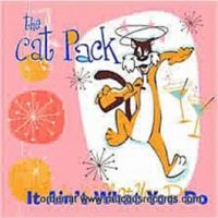 Cat Pack - It AIn't What You Do