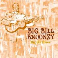Big Bill Broonzy - Big Bill Blues