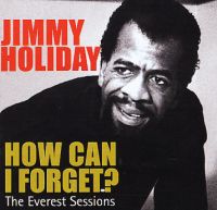 Jimmy Holiday - How Can I Forget ? - The Everest Sessions