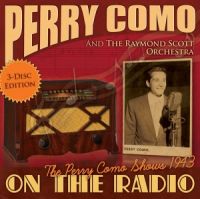 Perry Como And The Raymond Scott Orchestra - On The Radio: The Perry Como Shows 1943 3CD
