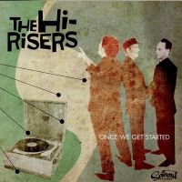 Hi-Risers - Once We Got Started
