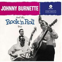 Johnny Burnette And The Rock'n Roll Trio - Johnny Burnette And The Rock'n Roll Trio