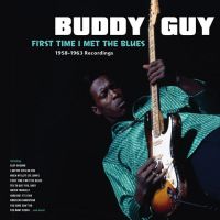 Buddy Guy - First Time i Met The Blues - 1958-1963 Recordings