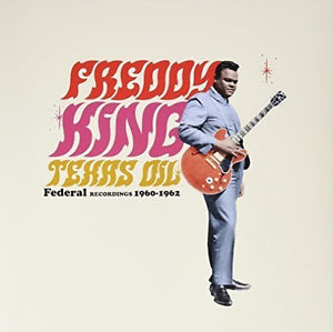 Freddy King - Texas Oil - Federal Recordings 1960-1962