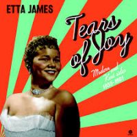 Etta James - Tears Of Joy - Modern And Kent Sides 1955-1961