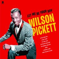 Wilson Pickett - Let Me Be Your Boy