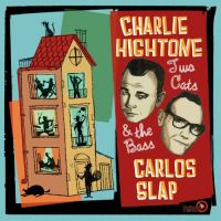 Charlie Hightone Carlos Slap - Two Cats & The Bass