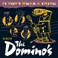Domino's - It Don't Mean A Thing - The Best Of The Domino's