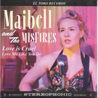 Maibell And The Misfires - Love Is Cruel / Love Me Like You Do