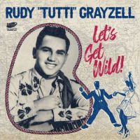 Rudy "Tutti" Grayzell - Let's Get Wild ! EP