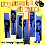 VA: - Too Late To Be Good - Vocal Harmony Vanguard 1937-52