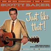 Scotty Baker - Just Like That !