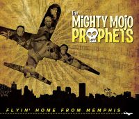 Mighty Mojo Prophets - Flyin' Home From Memphis