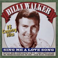Billy Walker - Sing Me A Love Song - 18 Country Hits