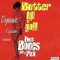 Two Bones And A Pick - Butter Up 'n' Go !!