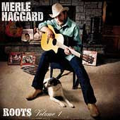 Merle Haggard - Roots Volume 1