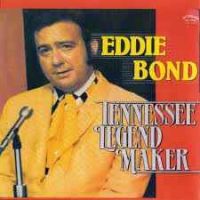 Eddie Bond - Tennessee Legend Maker