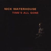 Nick Waterhouse - Time's All Gone